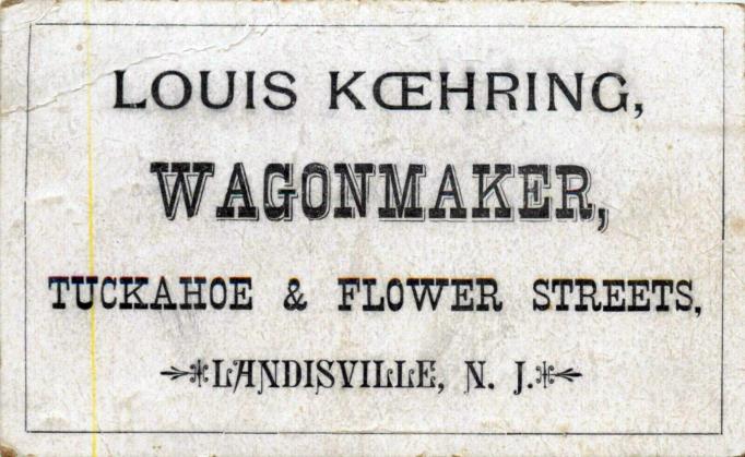 Landisville - Buisness card for Lois Koehring Wagon Maker - At Tuckahoe and Flower Streets - c 1905
